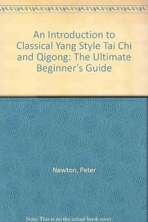 Bild des Verkufers fr An Introduction to Classical Yang Style Tai Chi and Qigong: The Ultimate Beginner's Guide zum Verkauf von WeBuyBooks