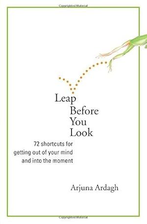 Bild des Verkufers fr Leap Before You Look: 64 Shortcuts for Getting Out of Your Mind and into the Moment zum Verkauf von WeBuyBooks