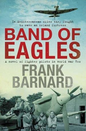 Image du vendeur pour Band of Eagles: A thrilling tale of fighter pilots in World War Two mis en vente par WeBuyBooks