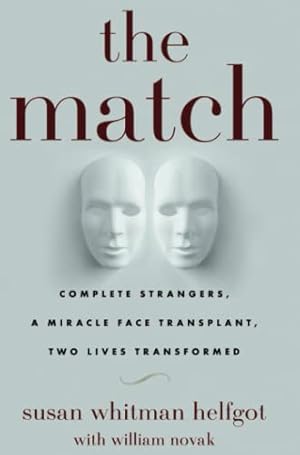 Image du vendeur pour The Match: Complete Strangers, a Miracle Face Transplant, Two Lives Transformed mis en vente par WeBuyBooks