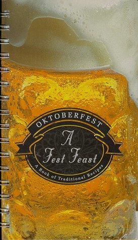 Immagine del venditore per Oktoberfest: A Fest Feast : A Book of Traditional Recipes venduto da WeBuyBooks