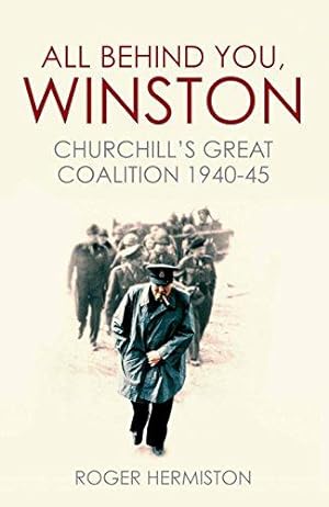 Bild des Verkufers fr All Behind You, Winston: Churchill's Great Coalition 1940-45 zum Verkauf von WeBuyBooks