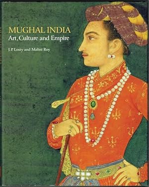 Bild des Verkufers fr Mughal India: Art, Culture And Empire. Manuscripts and Paintings In The British Library zum Verkauf von Hall of Books