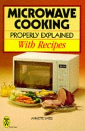 Bild des Verkufers fr Microwave Cooking Properly Explained: With Recipes zum Verkauf von WeBuyBooks