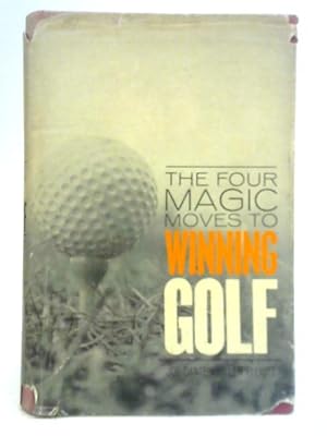 Immagine del venditore per The Four Magic Moves to Winning Golf venduto da World of Rare Books