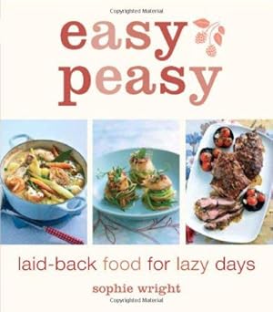 Bild des Verkufers fr Easy Peasy: Laid-back Food for Lazy Days zum Verkauf von WeBuyBooks