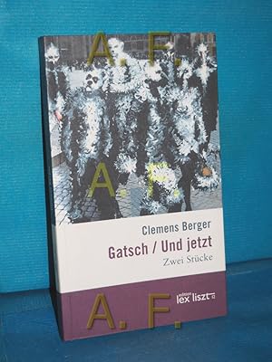 Bild des Verkufers fr Gatsch, Und jetzt, Zwei Stcke / MIT WIDMUNG von Clemens Berger zum Verkauf von Antiquarische Fundgrube e.U.