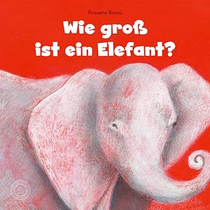 Bild des Verkufers fr Wie gro ist ein Elefant? Alter: ab 3 Jahren. zum Verkauf von A43 Kulturgut