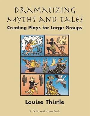 Bild des Verkufers fr Dramatizing Myths and Tales: Creating Plays for Large Groups zum Verkauf von WeBuyBooks