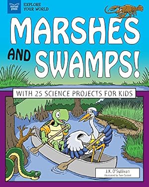 Seller image for Marshes and Swamps!: With 25 Science Projects for Kids (Explore Your World) by O'Sullivan, J.K> [Paperback ] for sale by booksXpress