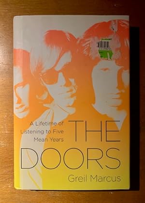 The Doors: A Lifetime of Listening to Five Mean Years by Greil