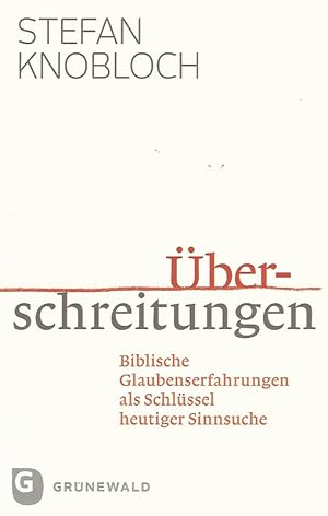 Bild des Verkufers fr berschreitungen. Biblische Glaubenserfahrungen als Schlssel heutiger Sinnsuche. zum Verkauf von Lewitz Antiquariat