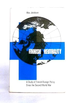 Image du vendeur pour Finnish Neutrality : a Study of Finnish Foreign Policy Since the Second World War mis en vente par World of Rare Books