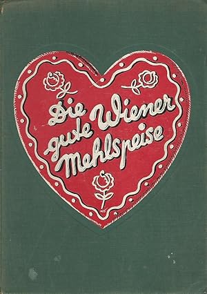 Bild des Verkufers fr Die gute Wiener Mehlspeise. Die weltberhmte Wiener S- und Mehlspeiskche in 1500 einfachen und feinen Rezepten. zum Verkauf von Lewitz Antiquariat