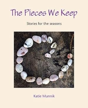 Imagen del vendedor de The Pieces We Keep: Stories for the seasons a la venta por WeBuyBooks