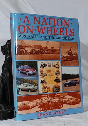 Imagen del vendedor de A NATION ON WHEELS. Australia and The Motor Car a la venta por A&F.McIlreavy.Buderim Rare Books