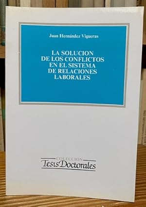 Imagen del vendedor de LA SOLUCION DE LOS CONFLICTOS EN EL SISTEMA DE RELACIONES LABORALES a la venta por Fbula Libros (Librera Jimnez-Bravo)