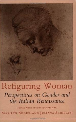 Imagen del vendedor de Refiguring Woman: Perspectives on Gender and the Italian Renaissance a la venta por WeBuyBooks