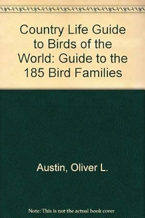 Bild des Verkufers fr Country Life" Guide to Birds of the World: Guide to the 185 Bird Families zum Verkauf von WeBuyBooks