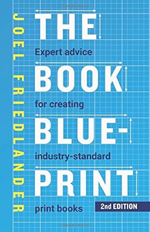 Bild des Verkufers fr The Book Blueprint: Expert Advice for Creating Industry-Standard Print Books zum Verkauf von WeBuyBooks