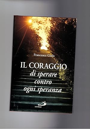 Image du vendeur pour Il coraggio di sperare contro ogni speranza. mis en vente par Libreria Gull