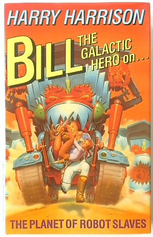 Imagen del vendedor de Bill the Galactic Hero on The Planet Of Robot Slaves a la venta por PsychoBabel & Skoob Books