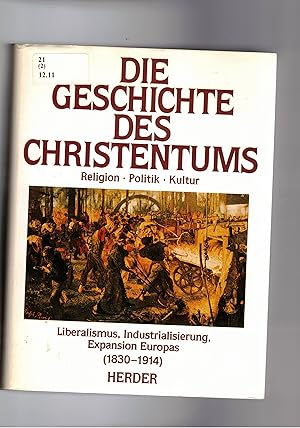 Image du vendeur pour Die Geschichte des Christentums. Religion, Politik, Kultur. Liberalismos, Industrialisierung, Expansion Europas (1830-1914). Vol. 11 della coll. mis en vente par Libreria Gull