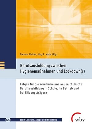 Seller image for Berufsausbildung zwischen Hygienemanahmen und Lockdown(s): Folgen fr die schulische und auerschulische Berufsausbildung, in Schule, im Betrieb und . (Berufsbildung, Arbeit und Innovation) for sale by buchversandmimpf2000