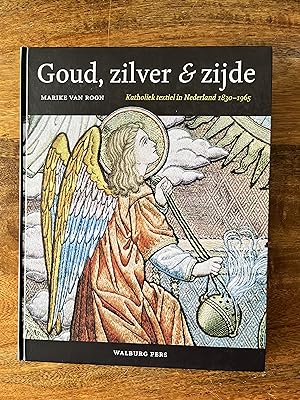 Goud, zilver & zijde Katholiek textiel in Nederland, 1830-1965