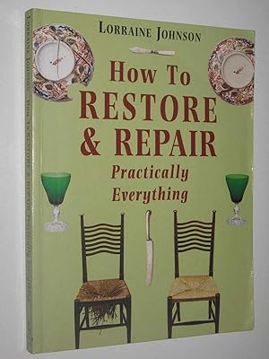 How to Restore and Repair Practically Everything