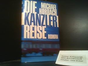 Bild des Verkufers fr Die Kanzlerreise : Roman. zum Verkauf von Der Buchecker