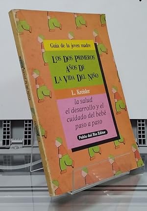 Imagen del vendedor de Los dos primeros aos de la vida del nio. Gua de la joven madre. La salud, el desarrollo y el cuidado del beb paso a paso a la venta por Librera Dilogo