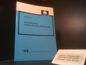 Internationale Verbrechensbekämpfung. von / BKA-Schriftenreihe ; Bd. 44