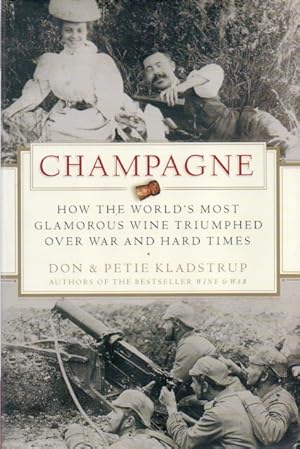 Champagne_ How the World's Most Glamorous Wine Triumphed Over War and Hard Times