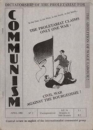 Communism - central review in english of the internationalist communist group. N° 7 - April 1992.