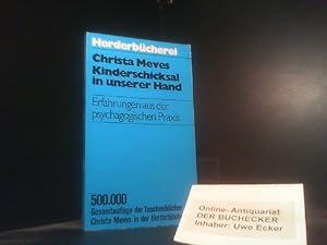 Bild des Verkufers fr Kinderschicksal in unserer Hand : Erfahrungen aus d. psychagog. Praxis. Herderbcherei ; Bd. 501 zum Verkauf von Der Buchecker