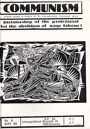 Communism - central review in english of the internationalist communist group. No. 6 - Oct. 89.