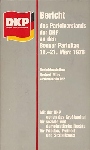 Bild des Verkufers fr Bericht des Parteivorstands der DKP an den Bonner Parteitag 19.-21. Mrz 1976. zum Verkauf von Buch von den Driesch
