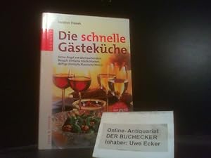 Die schnelle Gästeküche : keine Angst vor überraschendem Besuch ; einfache Köstlichkeiten, deftig...