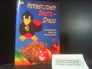 Herbstlicher Bastel-Spass : [kinderleichte Ideen im Materialmix ; mit Vorlagen in Originalgröße]....