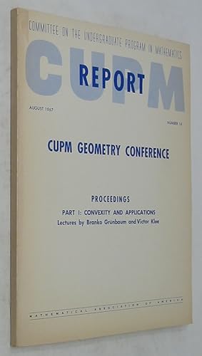 Image du vendeur pour CUPM Geometry Conference: Proceedings, Part I: Convexity and Applications (Committee on the Undergraduate Program in Mathamatics Report, August 1967, Number 16) mis en vente par Powell's Bookstores Chicago, ABAA