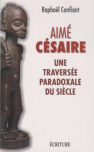 Seller image for Aime Cesaire Une traversee paradoxale du siecle for sale by Leipziger Antiquariat