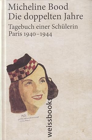 Imagen del vendedor de Die doppelten Jahre Tagebuch einer Schlerin. Paris 1940-1944. a la venta por Leipziger Antiquariat