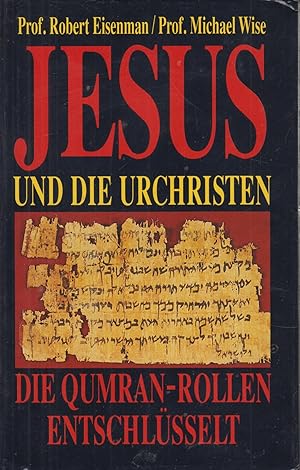 Bild des Verkufers fr Jesus und die Urchristen Die Qumran-Rollen entschlsselt zum Verkauf von Leipziger Antiquariat