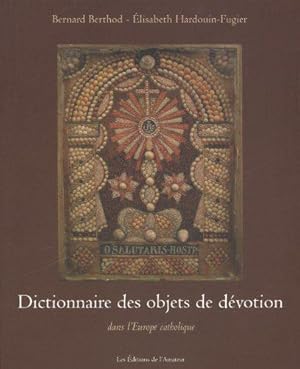 Imagen del vendedor de Dictionnaire des objets de dvotion : Dans l'Europe catholique a la venta por JLG_livres anciens et modernes