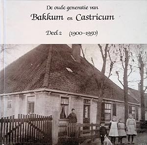 Bild des Verkufers fr De oude generatie van Bakkum en Castricum: Deel 2 (1900-1950) zum Verkauf von Klondyke