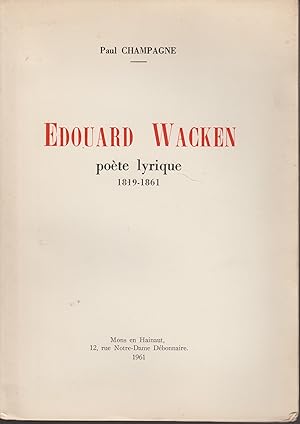 EDOUARD WACKEN POETE LYRIQUE 1819-1861