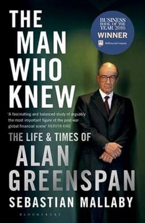 Bild des Verkäufers für The Man Who Knew: The Life & Times of Alan Greenspan zum Verkauf von Rheinberg-Buch Andreas Meier eK