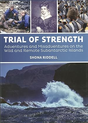 Trial of Strength: Adventures and misadventures on the wild and remote subantarctic islands