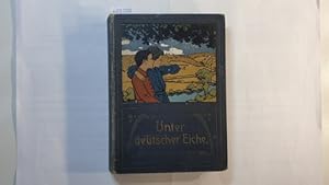 Imagen del vendedor de Unter deutscher Eiche. Acht Geschichten erzhlt fr die reifere Jugend. Mit acht Tondruckbildern von Prof. E. Doepfer. a la venta por Gebrauchtbcherlogistik  H.J. Lauterbach